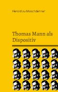 Thomas Mann als Dispositiv