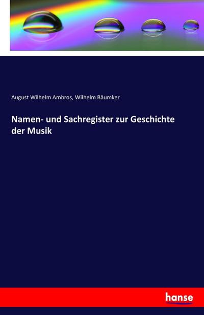 Namen- und Sachregister zur Geschichte der Musik