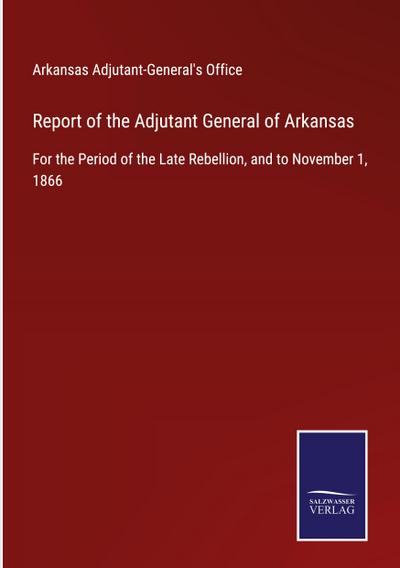 Report of the Adjutant General of Arkansas