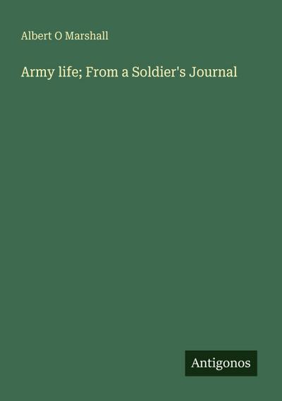 Army life; From a Soldier’s Journal