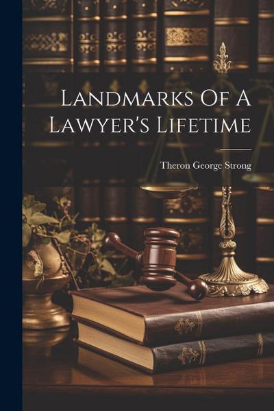 Landmarks Of A Lawyer’s Lifetime