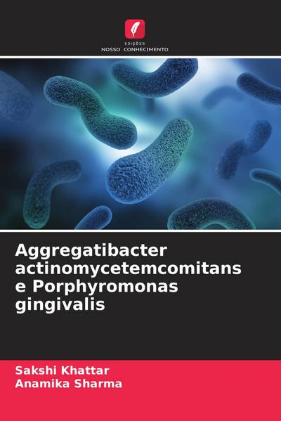 Aggregatibacter actinomycetemcomitans e Porphyromonas gingivalis