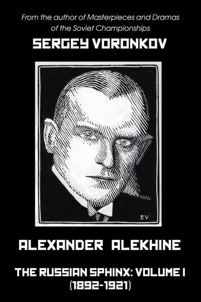 Alexander Alekhine - The Russian Sphinx