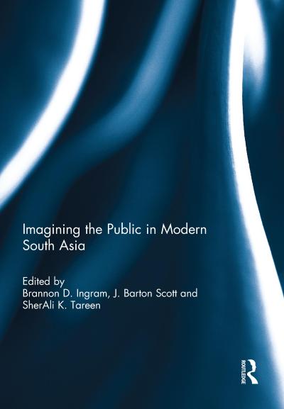 Imagining the Public in Modern South Asia