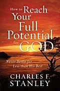 How to Reach Your Full Potential for God