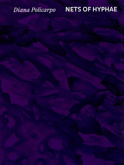 Diana Policarpo: Nets of Hyphae