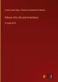 Edison; His Life and Inventions