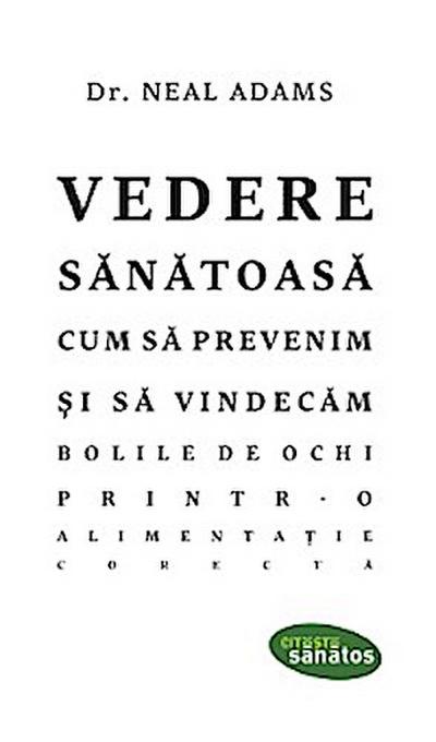 Vedere sănătoasă. Cum să prevenim și să vindecăm bolile de ochi printr-o alimentație corectă