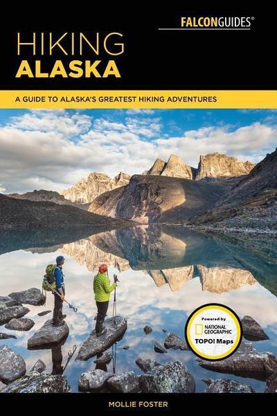 Hiking Alaska: A Guide to Alaska’s Greatest Hiking Adventures
