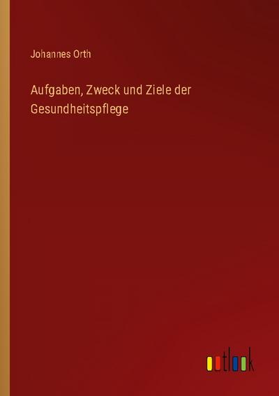 Aufgaben, Zweck und Ziele der Gesundheitspflege