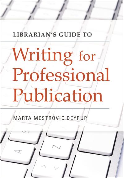 Librarian’s Guide to Writing for Professional Publication