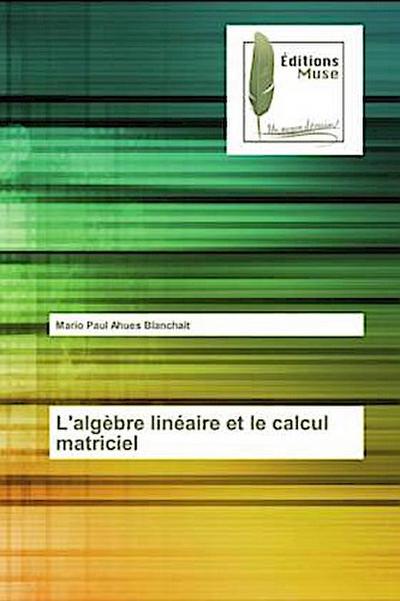 L’algèbre linéaire et le calcul matriciel