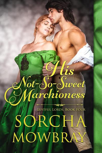 His Not-So-Sweet Marchioness (Lustful Lords, #4)