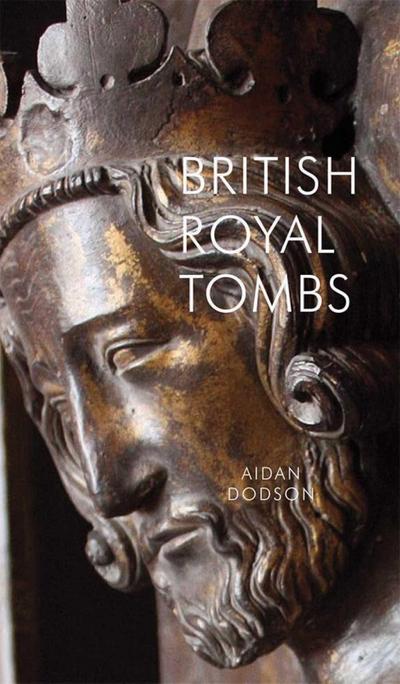 Dodson, A: British Royal Tombs