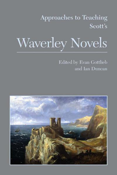 Approaches to Teaching Scott’s Waverley Novels