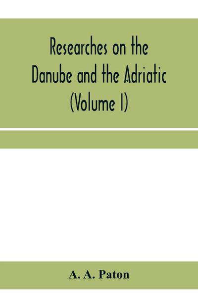 Researches on the Danube and the Adriatic