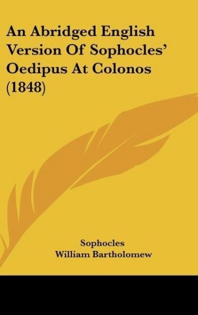 An Abridged English Version Of Sophocles’ Oedipus At Colonos (1848)