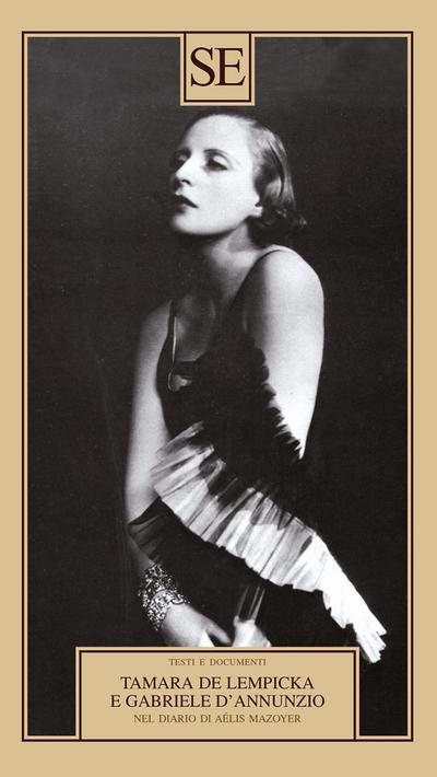 Tamara de Lempicka e Gabriele D’Annuzio. Nel diario di Aélis Mazoyer