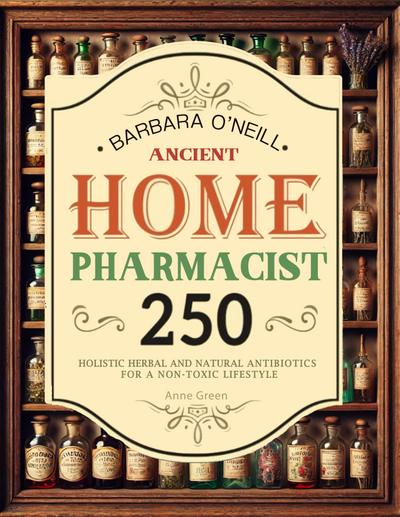 BARBARA O’NEILL Ancient Home Pharmacist