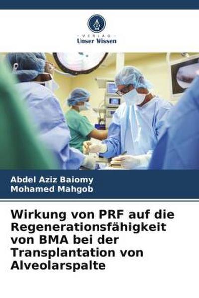 Wirkung von PRF auf die Regenerationsfähigkeit von BMA bei der Transplantation von Alveolarspalte