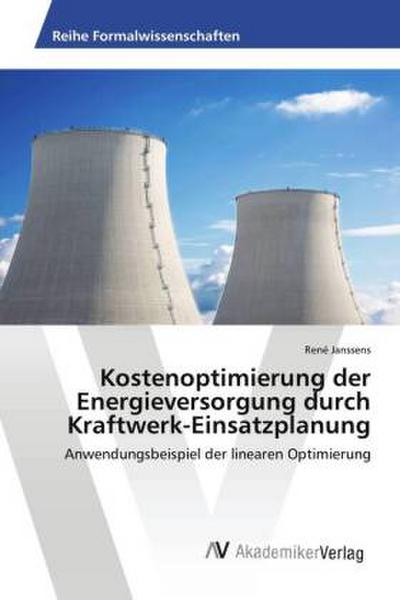 Kostenoptimierung der Energieversorgung durch Kraftwerk-Einsatzplanung