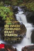 Die innere Führungskraft stärken von Stefanie J Camin | Buch