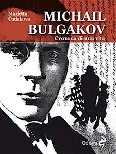 Michail Bulgakov, cronaca di una vita