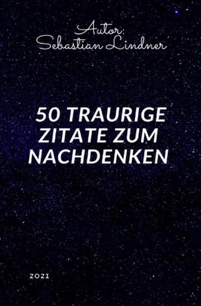 50 Traurige Zitate zum Nachdenken
