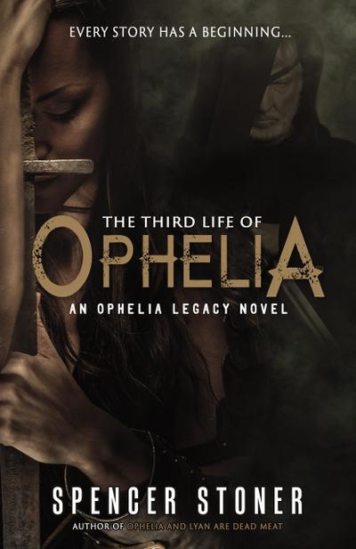 The Third Life of Ophelia (The Ophelia Legacy, #2)