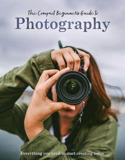 The Compact Beginner’s Guide to Photography
