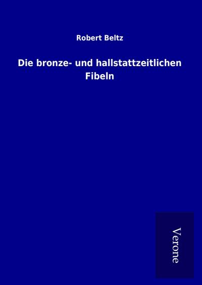 Die bronze- und hallstattzeitlichen Fibeln