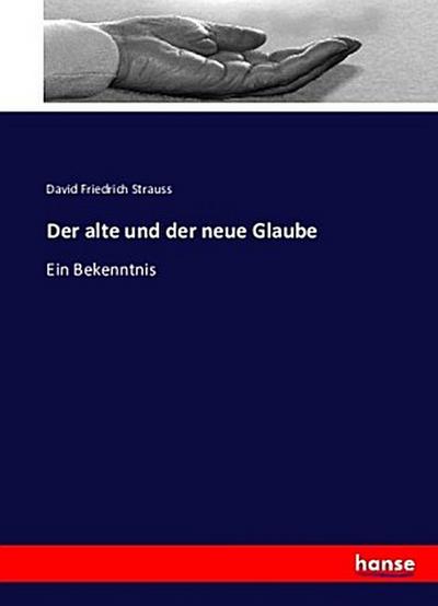 Der alte und der neue Glaube