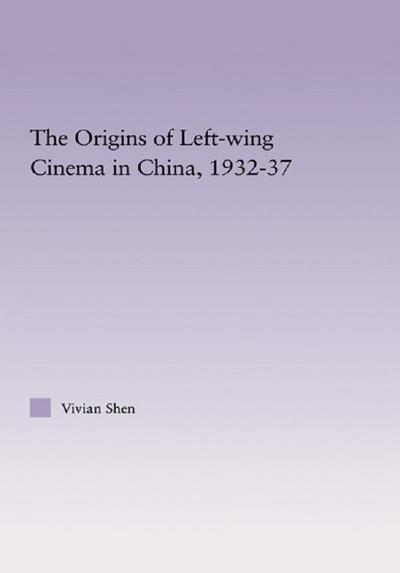 The Origins of Leftwing Cinema in China, 1932-37