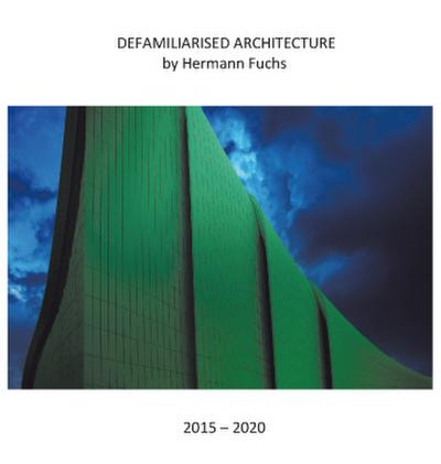 Defamiliarised Architecture by Hermann Fuchs