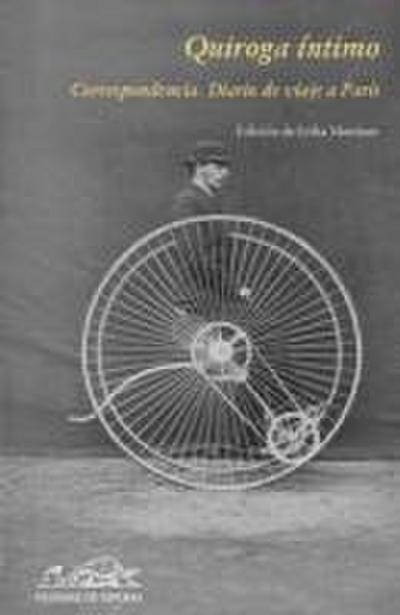 Quiroga íntimo : correspondencia : diario de un viaje a París