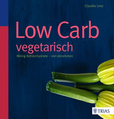 Lenz, C: Low Carb vegetarisch