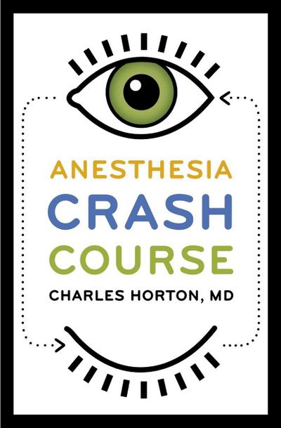 Anesthesia Crash Course