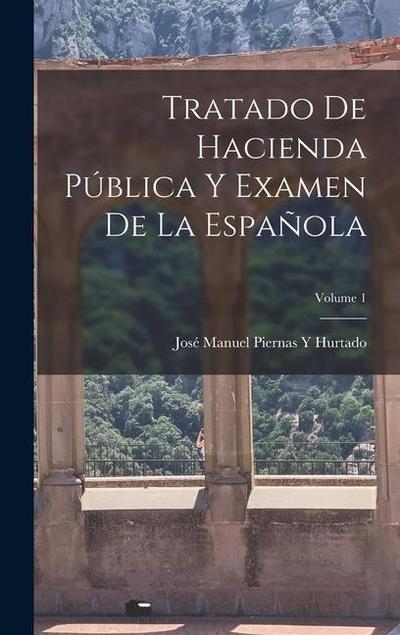 Tratado De Hacienda Pública Y Examen De La Española; Volume 1