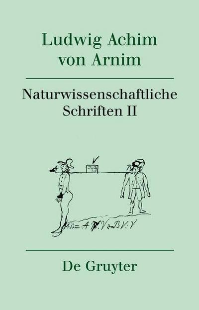 Ludwig Achim von Arnim: Werke und Briefwechsel Naturwissenschaftliche Schriften II, 3 Teile