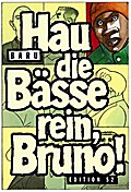 Hau die Bässe rein, Bruno!
