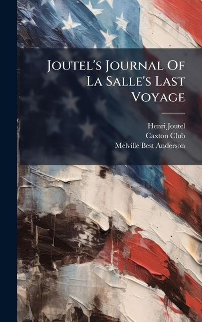 Joutel’s Journal Of La Salle’s Last Voyage