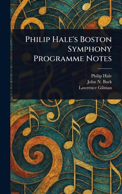Philip Hale’s Boston Symphony Programme Notes