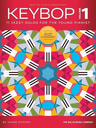 Keybop - Volume 1: 11 Jazzy Mid to Later Elementary Solos for the Young Pianist by Jason Sifford
