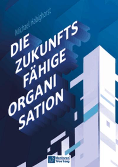 Die zukunftsfähige Organisation