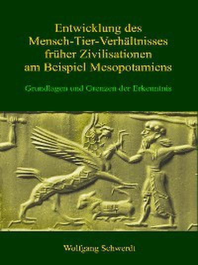 Entwicklung des Mensch-Tier-Verhältnisses früher Zivilisationen am Beispiel Mesopotamiens