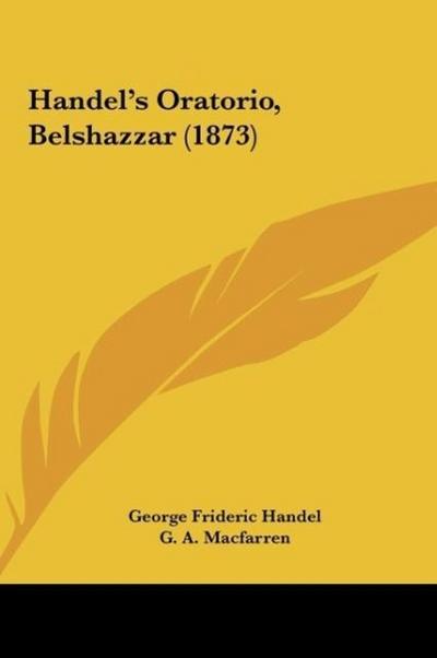 Handel’s Oratorio, Belshazzar (1873)