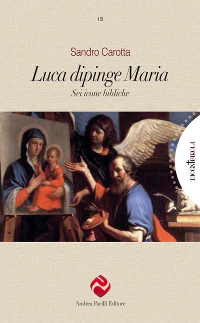 Carotta, S: Luca dipinge Maria. Sei icone bibliche