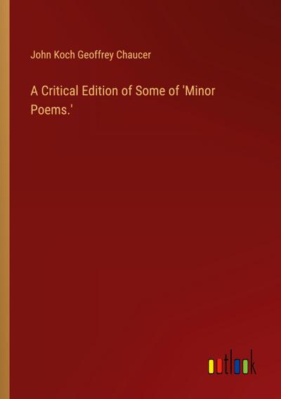 A Critical Edition of Some of ’Minor Poems.’