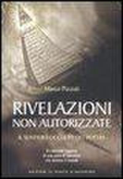 Rivelazioni non autorizzate. Il sentiero occulto del potere