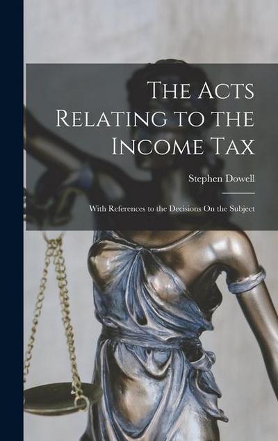 The Acts Relating to the Income Tax